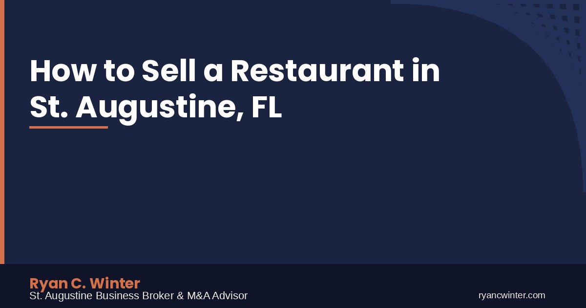 How to Sell a Restaurant in St. Augustine, FL | Ryan C. Winter, St. Augustine Business Broker