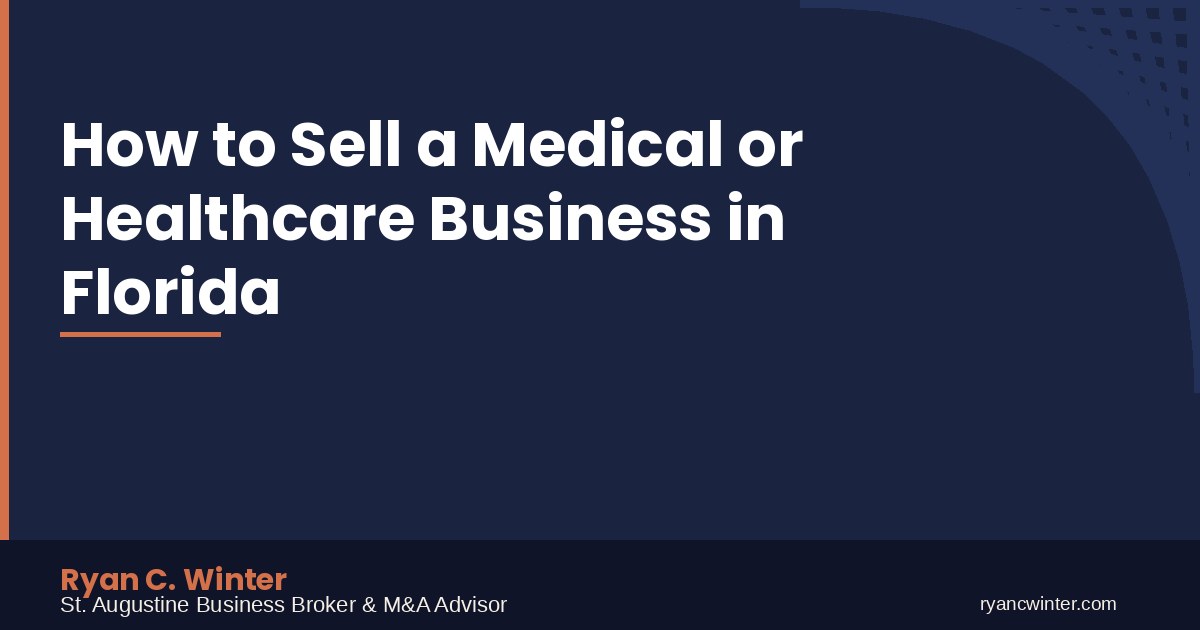 How to Sell a Medical or Healthcare Business in Florida | Ryan C. Winter, St. Augustine Business Broker