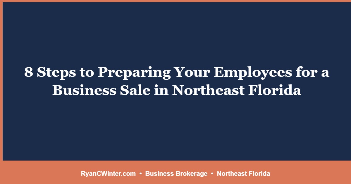 8 Steps to Preparing Your Employees for a Business Sale in Northeast Florida
