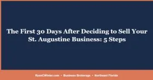 The First 30 Days After Deciding to Sell Your St. Augustine Business: 5 Steps