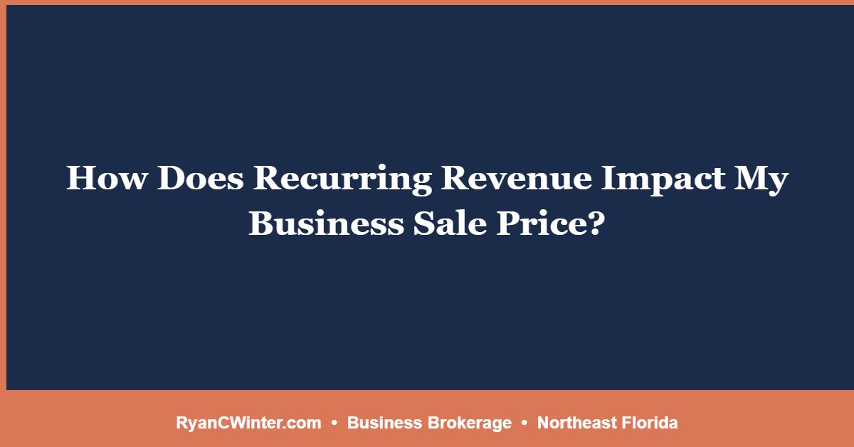 How Does Recurring Revenue Impact My Business Sale Price?