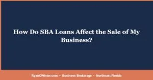 How Do SBA Loans Affect the Sale of My Business?