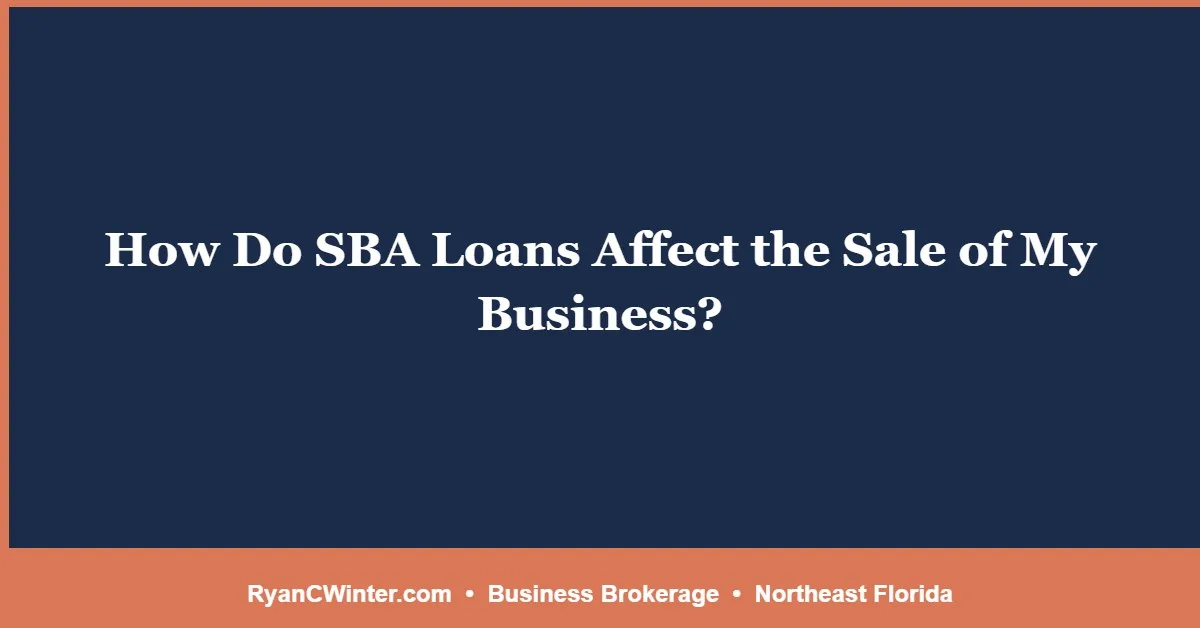 How Do SBA Loans Affect the Sale of My Business?
