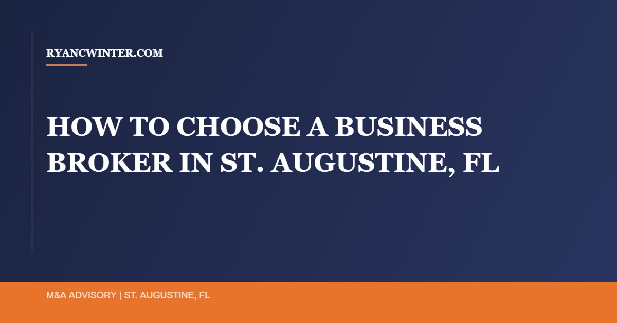 how-to-choose-business-broker-st-augustine-fl - Ryan C. Winter Business Broker Northeast Florida
