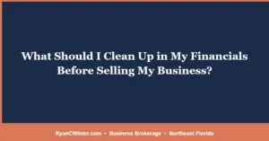 What Should I Clean Up in My Financials Before Selling My Business?
