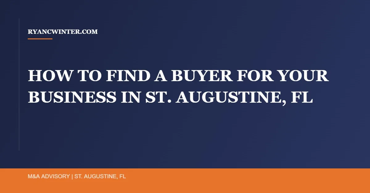 how-to-find-buyer-for-business-st-augustine - Ryan C. Winter Business Broker Northeast Florida