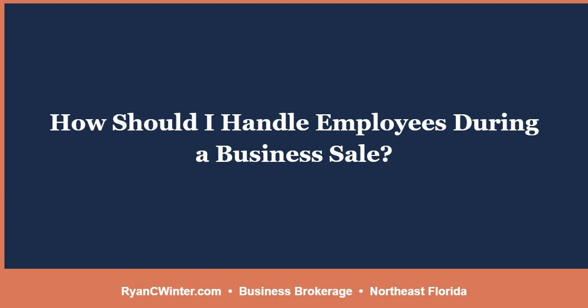 How Should I Handle Employees During a Business Sale?