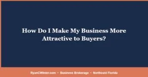 How Do I Make My Business More Attractive to Buyers?
