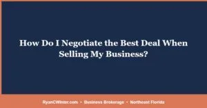 How Do I Negotiate the Best Deal When Selling My Business?