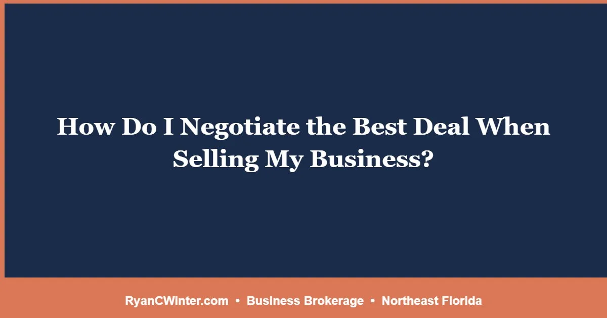 How Do I Negotiate the Best Deal When Selling My Business?