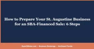 How to Prepare Your St. Augustine Business for an SBA-Financed Sale: 6 Steps