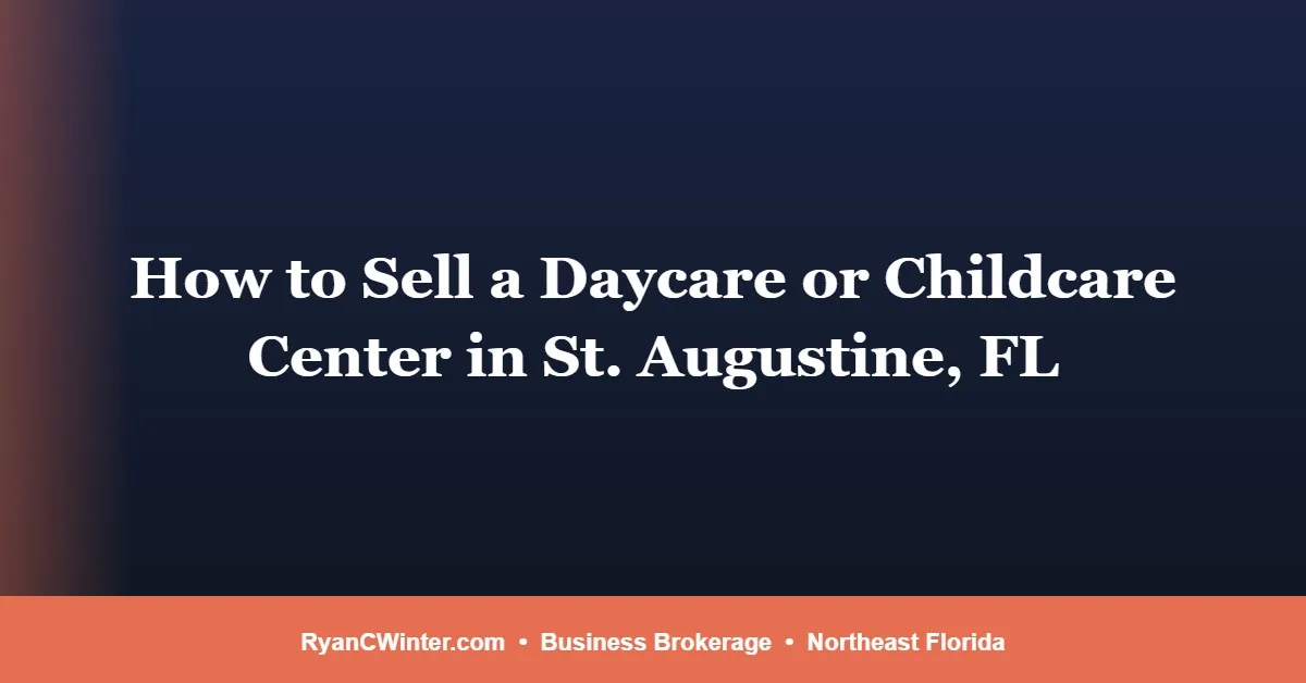 how-to-sell-daycare-childcare-center-st-augustine-fl - Ryan C. Winter Business Broker Northeast Florida