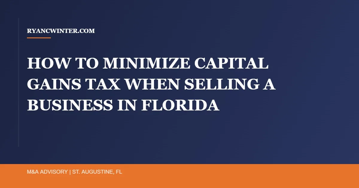minimize-capital-gains-tax-selling-business-florida - Ryan C. Winter