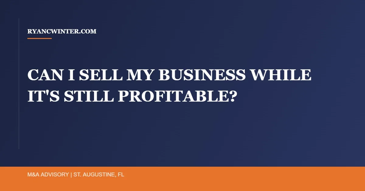 sell-business-while-profitable, Ryan C. Winter, Florida Business Broker