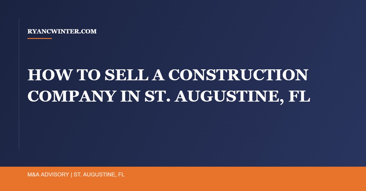 sell-construction-company-st-augustine-fl - Ryan C. Winter Business Broker Northeast Florida