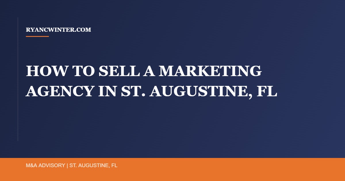 sell-marketing-agency-st-augustine-fl - Ryan C. Winter Business Broker Northeast Florida