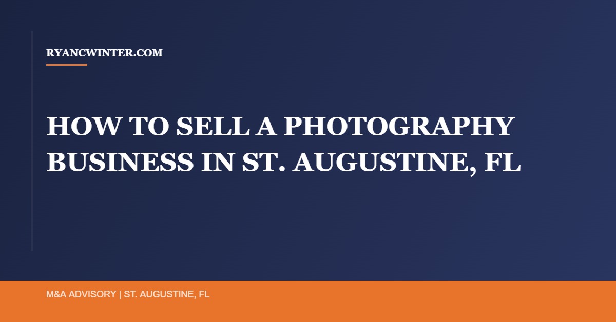 sell-photography-business-st-augustine-fl - Ryan C. Winter Business Broker Northeast Florida