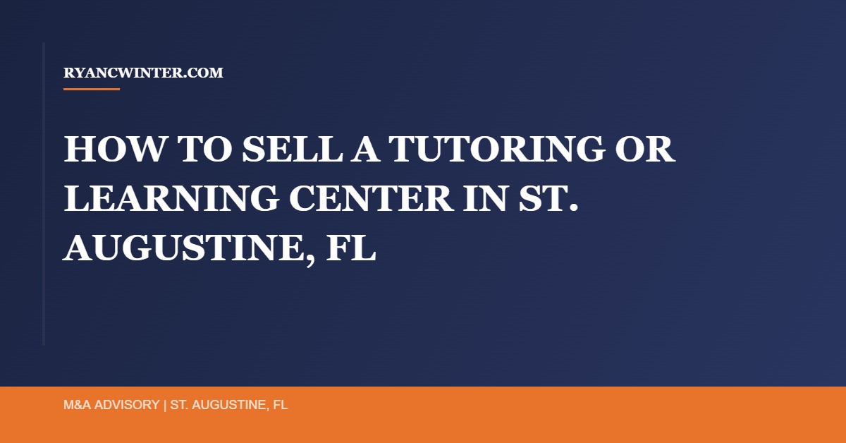 sell-tutoring-learning-center-st-augustine-fl - Ryan C. Winter Business Broker Northeast Florida