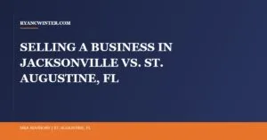 selling-business-jacksonville-vs-st-augustine-fl - Ryan C. Winter