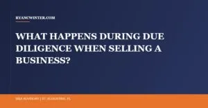 what-happens-during-due-diligence-selling-business, Ryan C. Winter, Florida Business Broker