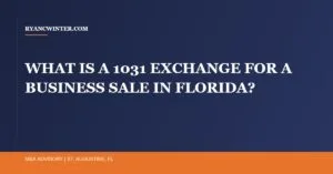 what-is-1031-exchange-business-sale-florida - Ryan C. Winter
