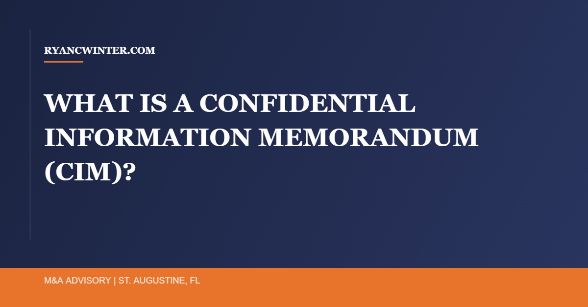 what-is-confidential-information-memorandum-cim - Ryan C. Winter Business Broker Northeast Florida