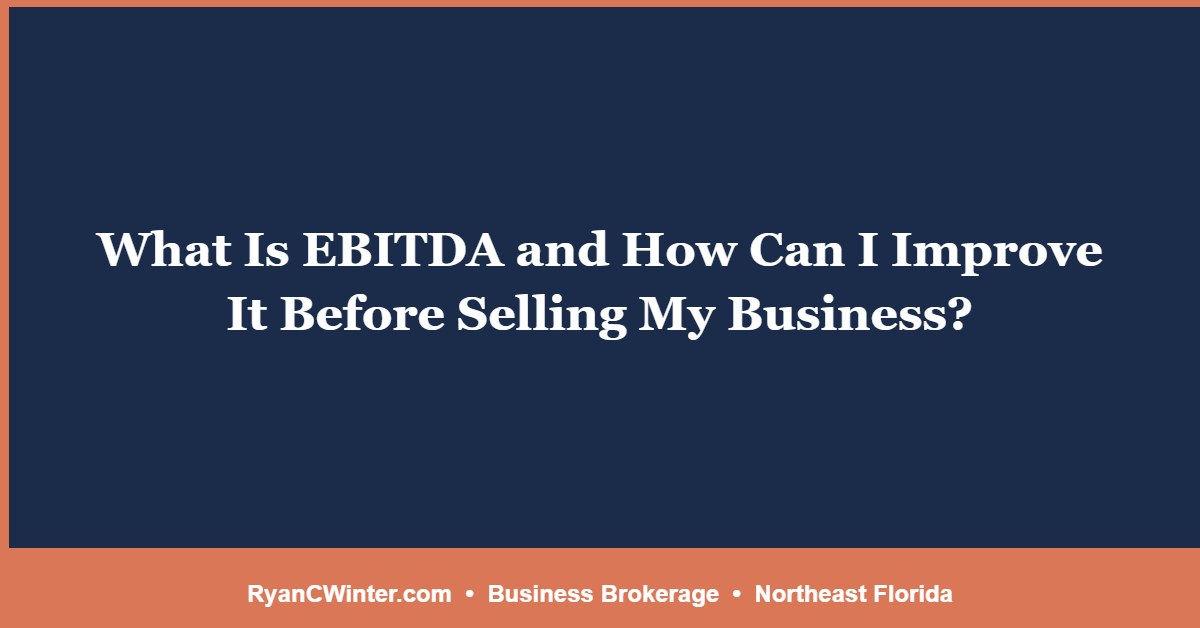 What Is EBITDA and How Can I Improve It Before Selling My Business?