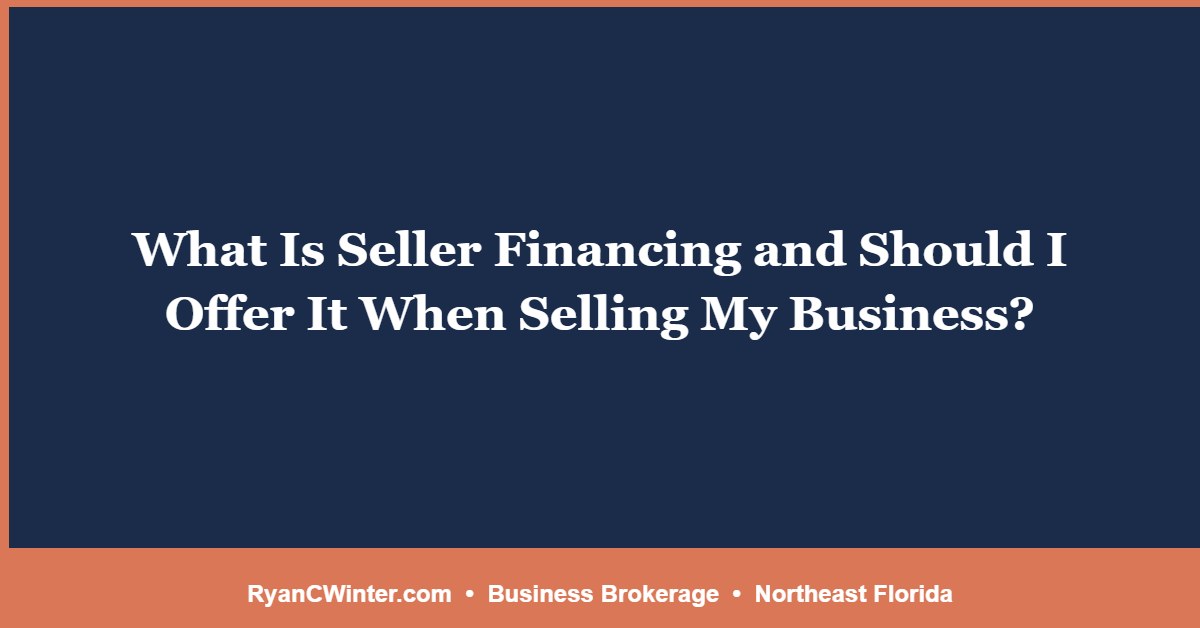 What Is Seller Financing and Should I Offer It When Selling My Business?