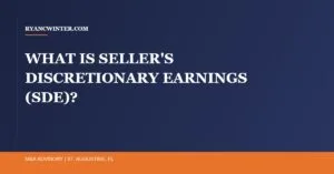 what-is-sellers-discretionary-earnings-sde, Ryan C. Winter, Florida Business Broker