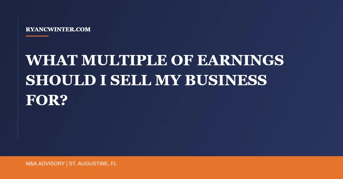 what-multiple-of-earnings-sell-business, Ryan C. Winter, Florida Business Broker