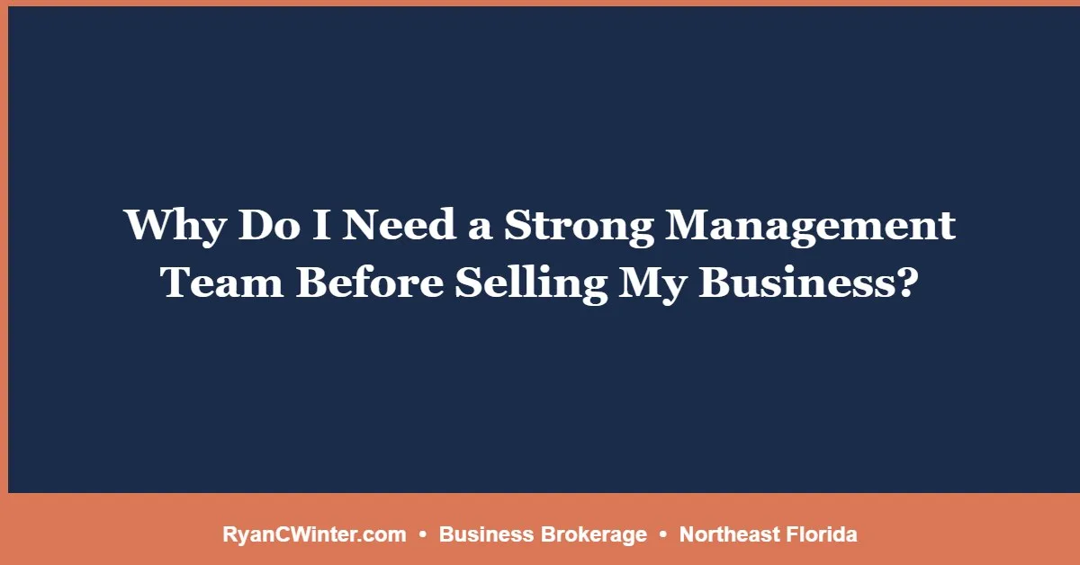 Why Do I Need a Strong Management Team Before Selling My Business?