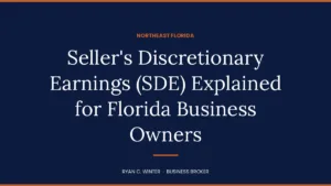 Seller’s Discretionary Earnings (SDE) Explained for Florida Business Owners