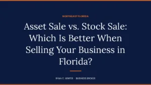 Asset Sale vs. Stock Sale: Which Is Better When Selling Your Business in Florida?