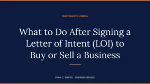 What to Do After Signing a Letter of Intent (LOI) to Buy or Sell a Business