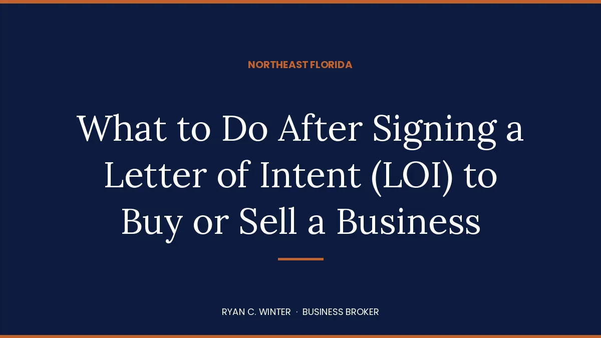 What to Do After Signing a Letter of Intent (LOI) to Buy or Sell a Business