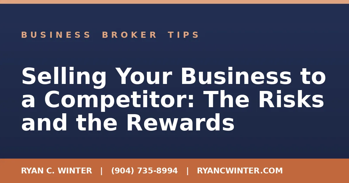 Selling Your Business to a Competitor: The Risks and the Rewards