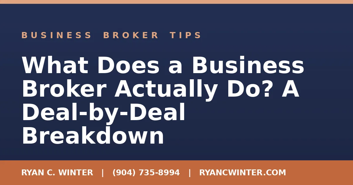 What Does a Business Broker Actually Do? A Deal-by-Deal Breakdown