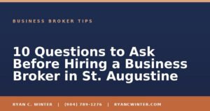 10 Questions to Ask Before Hiring a Business Broker in St. Augustine - Ryan C. Winter, business broker serving Florida