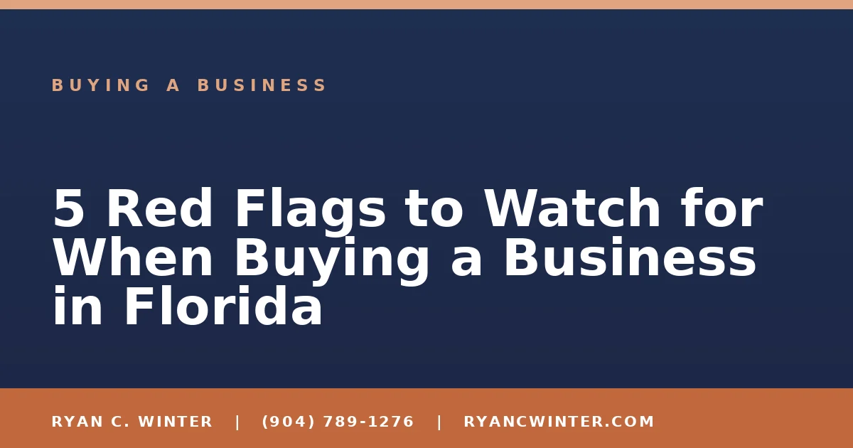 5 Red Flags to Watch for When Buying a Business in Florida - Ryan C. Winter, business broker serving Florida