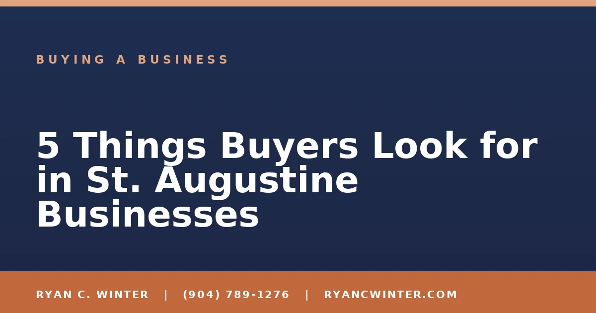 5 Things Buyers Look for in St. Augustine Businesses - Ryan C. Winter, business broker serving Florida