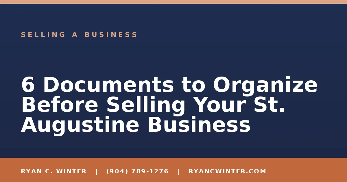6 Documents to Organize Before Selling Your St. Augustine Business - Ryan C. Winter, business broker serving Florida