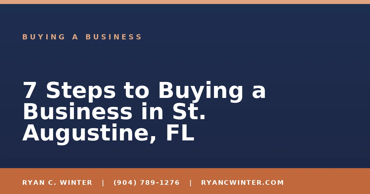 7 Steps to Buying a Business in St. Augustine, FL - Ryan C. Winter, business broker serving Florida