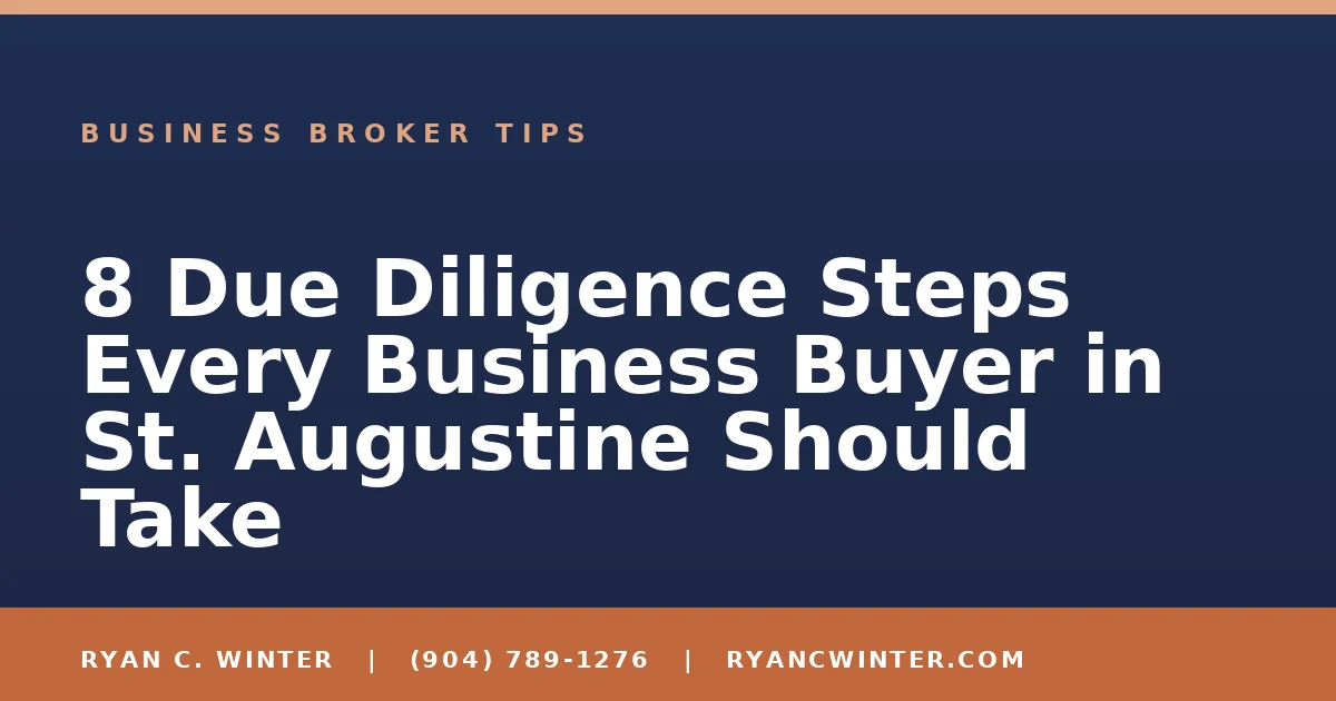 8 Due Diligence Steps Every Business Buyer in St. Augustine Should Take - Ryan C. Winter, business broker serving Florida