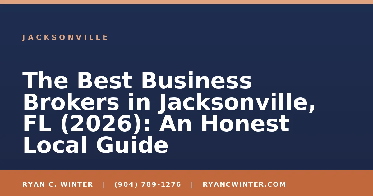 The Best Business Brokers in Jacksonville, FL (2026): An Honest Local Guide - Ryan C. Winter, business broker serving Florida