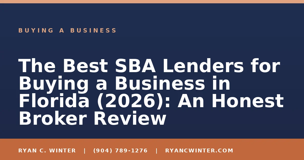 The Best SBA Lenders for Buying a Business in Florida (2026): An Honest Broker Review - Ryan C. Winter, business broker serving Florida
