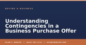 Understanding Contingencies in a Business Purchase Offer - Ryan C. Winter, business broker serving Florida