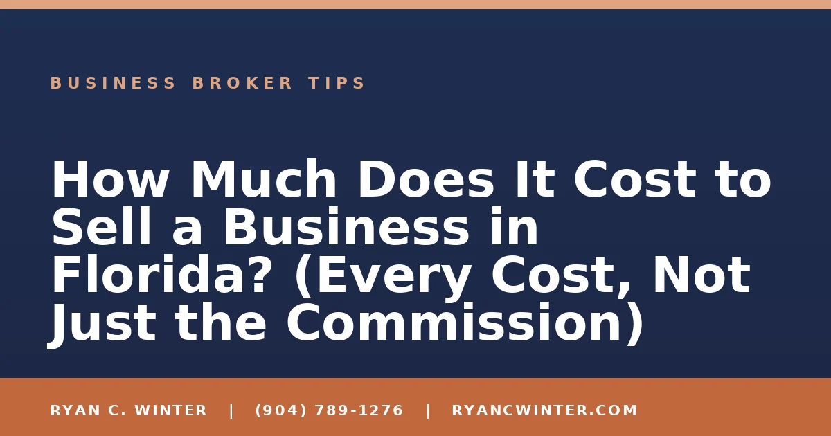 How Much Does It Cost to Sell a Business in Florida? (Every Cost, Not Just the Commission) - Ryan C. Winter, business broker serving Florida