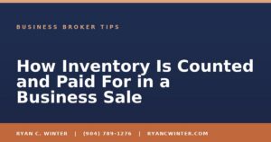 How Inventory Is Counted and Paid For in a Business Sale - Ryan C. Winter, business broker serving Florida