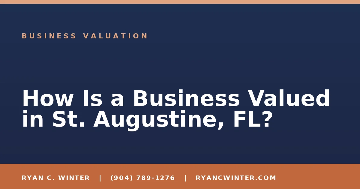 How Is a Business Valued in St. Augustine, FL? - Ryan C. Winter, business broker serving Florida