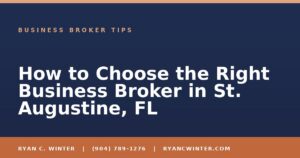 How to Choose the Right Business Broker in St. Augustine, FL - Ryan C. Winter, business broker serving Florida